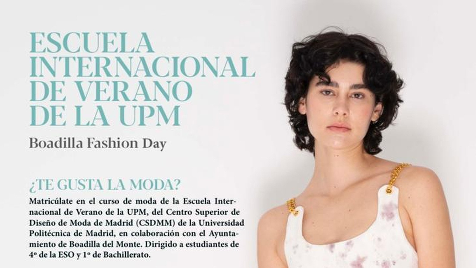 La Escuela de Verano de la UPM ofrece el curso de moda Boadilla Fashion Day para alumnos de 4º de ESO y 1º de Bachillerato La Escuela de Verano de la UPM ofrece el curso de moda Boadilla Fashion Day para alumnos de 4º de ESO y 1º de Bachillerato